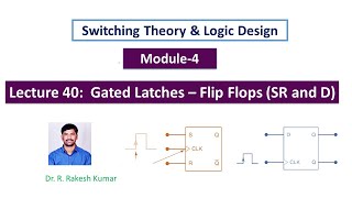 Digital Lecture 40  Gated Latches  Flip Flops  SR Flip Flop  D Flip Flop  Edege Triggered [upl. by Morvin180]