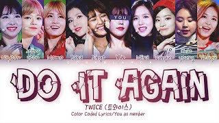 TWICE 트와이스 — Do It Again 10 Members ver Color Coded Lyrics HanRomEng Request 156 [upl. by Enileoj]