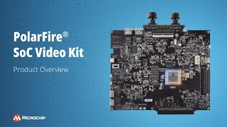 PolarFire® SoC Video Kit  Product Overview [upl. by Perry]