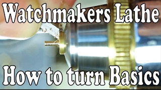 Watchmakers lathe  How to turn Basic Cuts [upl. by Belinda]