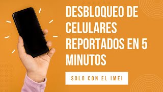 Desbloqueo de celulares reportados en 5 minutos solo con el IMEI [upl. by Eilac638]