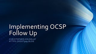 Implementing OCSP Follow Up [upl. by Adnoloy]