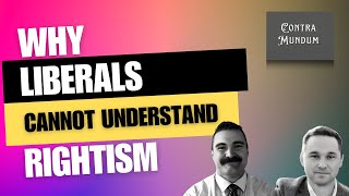 Why Liberals CANNOT Understand Rightism [upl. by Wightman]