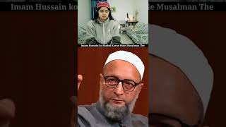 quotImam Hussain ko Shahid karne Wale Musalman Thequot 😭 Asaduddin Owaisi  Kelaya shorts islam viral [upl. by Dianemarie]