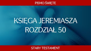 Księga Jeremiasza  Rozdział 50 [upl. by Ear]