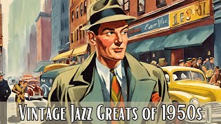 Vintage Jazz Greats of 1950s Vintage Jazz Best of Jazz [upl. by Barcot]