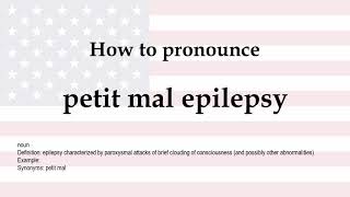 How to pronounce petit mal epilepsy  meaning [upl. by Hanforrd594]