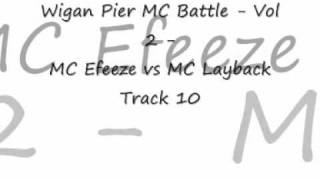 Wigan Pier MC Battle  Vol 2  MC Efeeze vs MC Layback Track 10wmv [upl. by Eolc]