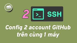 Sử dụng SSH để config 2 account GitHub trên cùng 1 máy [upl. by Euell]