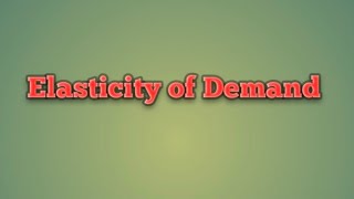 Elasticity of Demand  microeconomics [upl. by Oiramed]