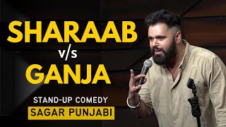 SHARAAB vs GANJA  Stand Up Comedy Ft Sagar Punjabi [upl. by Noet]