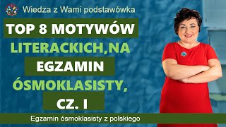 Top 8 motywów literackich na egzamin ósmoklasisty cz I [upl. by Decima]