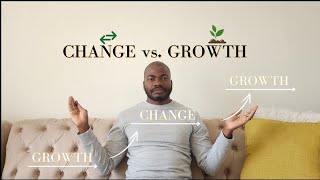 CHANGE vs GROWTH [upl. by Hellah]