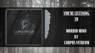 Corpus Vitreum  Morbid Mind  Atmospheric  Melancholic Metal [upl. by Mercedes]