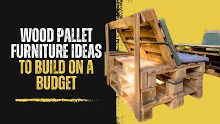 Wood Pallet Furniture Ideas to Build on a Budget [upl. by Wagstaff]