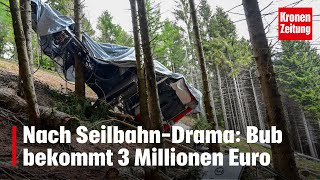 Nach SeilbahnDrama Bub bekommt 3 Millionen Euro  kronetv NEWS [upl. by Aerdnael79]