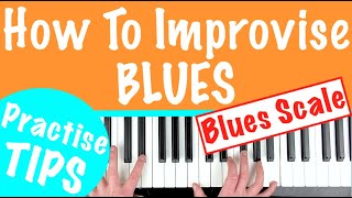 IMPROVISE BLUES ON PIANO  How to Play and Practise The Blues Scale [upl. by Nivets]