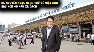 MC Nguyễn Ngọc Ngạn chính thức về Việt Nam sau 40 năm xa cách [upl. by Tomi563]