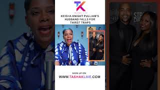 Keisha Knight Pulliams Husband Falls For Thirst Traps [upl. by Fronnia814]