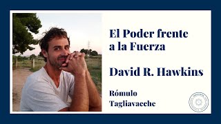 El poder frente a la fuerza David R Hawkins I Rómulo Tagliavacche [upl. by Nnairrek]