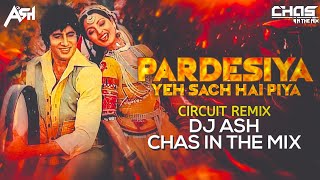 Pardesiya Yeh Sach Hai Piya Circuit Mix DJ Ash x Chas In The Mix  Amitabh Bachchan Rekha  Lata [upl. by Korff]