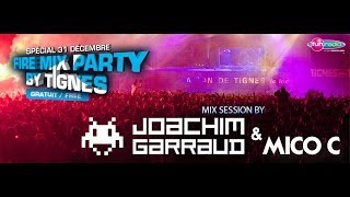 31122013  Fire Mix Party  Tignes avec Joachim Garraud amp Mico C [upl. by Oniluap]