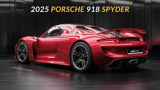 NEW 2025 Porsche 918 Spyder Finally Unveiled  FIRST LOOK  Porsche 918 Spyder 2025 Full Review [upl. by Ahsina345]