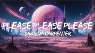 Sabrina Carpenter  Please Please Please Lyrics [upl. by Hametaf623]