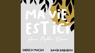 Ma vie est ici feat Enrico Macias amp David Hababou Remix [upl. by Gnep652]