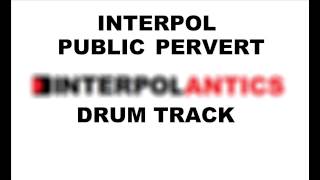 Interpol Public Pervert  Drum Track [upl. by Anihsat]