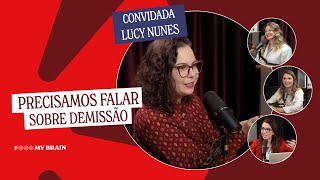 PRECISAMOS FALAR SOBRE DEMISSÃƒO  Convidada Lucy Nunes [upl. by Yenot576]