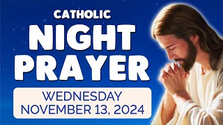 🙏 Catholic NIGHT PRAYER TONIGHT 🙏 Wednesday November 13 2024 Prayers [upl. by Ynad]