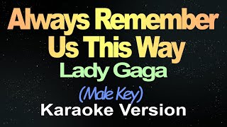 Lady Gaga  Always Remember Us This Way Karaoke Male Key [upl. by Elbag921]