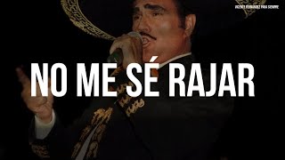 Vicente Fernández  No Me Sé Rajar LetraLyrics [upl. by Berck]