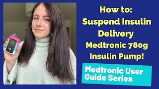 How to Suspend Insulin Delivery on Medtronic 780g Insulin Pump [upl. by Aynnek101]