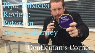 Pipe Tobacco Review Peterson Sweet Killarney [upl. by Ylliw]