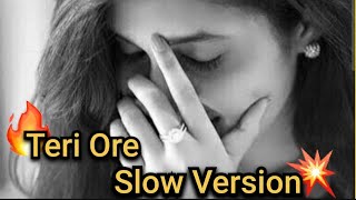 teri ore teri ore song ❤️‍🔥  teri ore slow version music lofi slowed love [upl. by Seem781]