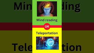 MIND READING OR TELEPORTATION Which One Would You Rather [upl. by Oriole]