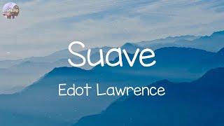 Edot Lawrence  Suave Lyrics [upl. by Htesil]