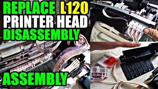 Epson L120L121 Head Replacement Disassembly and Assembly Printer Cleaning [upl. by Nilhsa]