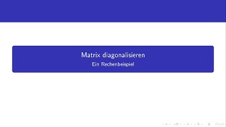 Matrix diagonalisieren  ein Rechenbeispiel [upl. by Evilc]