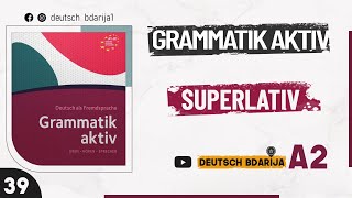 GRAMMATIK AKTIV A1 B1  SUPERLATIV  A2 NIVEAU  39 [upl. by Lichter455]