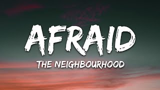 The Neighbourhood  Afraid Lyrics [upl. by Stets]