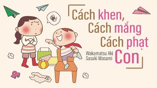 Sách Nói Cách Khen  Cách Mắng  Cách Phạt Con  Chương 1  Masami Sasaki Wakamatsu Aki [upl. by Adnohsek]