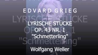 Grieg Lyrische Stücke op 43 Nr 1 quotSchmetterlingquot Wolfgang Weller 2013 [upl. by Akihsal]