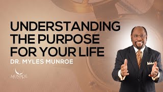 How To Know The Purpose Of Your Life Find Direction With Dr Myles Munroe  MunroeGlobalcom [upl. by Giddings957]