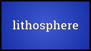 Lithosphere Meaning [upl. by Isiah]