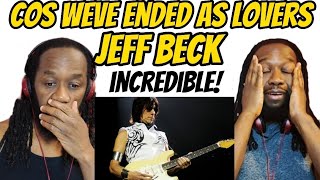 JEFF BECK  Cause weve ended as lovers REACTION  The perfect song to send him off First hearing [upl. by Neehsas19]