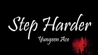 Yungeen Ace  Step Harder Lyrics [upl. by Ryter]