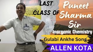 Last Class Of Puneet Sharma Sir PS SirInorganic Chemistry Allen Kota Neet Aspirants [upl. by Sloane]